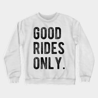 Good Rides Only Crewneck Sweatshirt